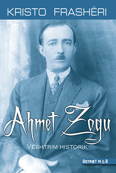 Ahmet Zogu - vështrim historik