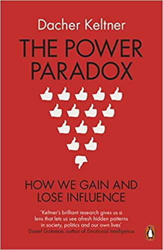 The power paradox How We Gain and Lose Influence