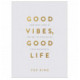 Good vibes good life HC