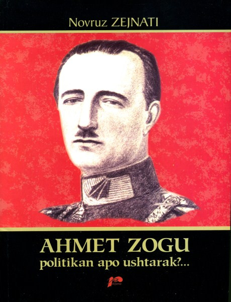 Ahmet Zogu politikan apo ushtarak