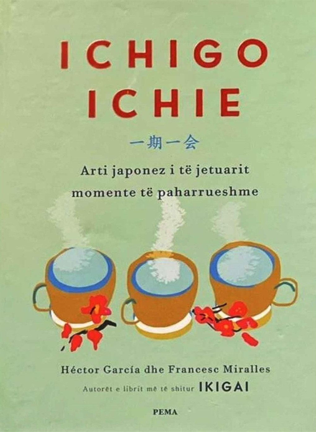Ichigo ichie arti japonez i te jetuarit momente te paharrueshme