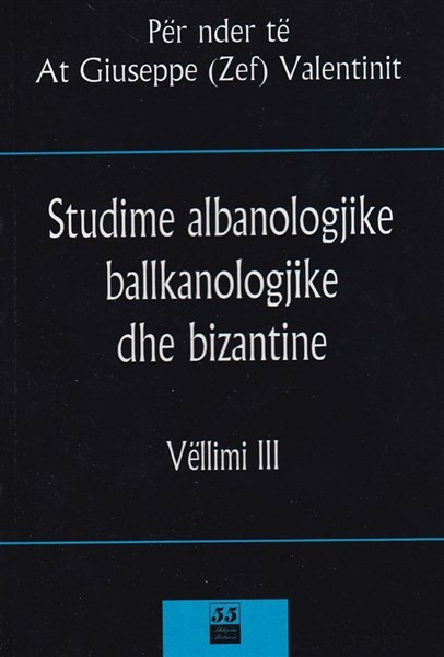Studime Albanologjike Ballkanologjike dhe Bizantine Vol 3
