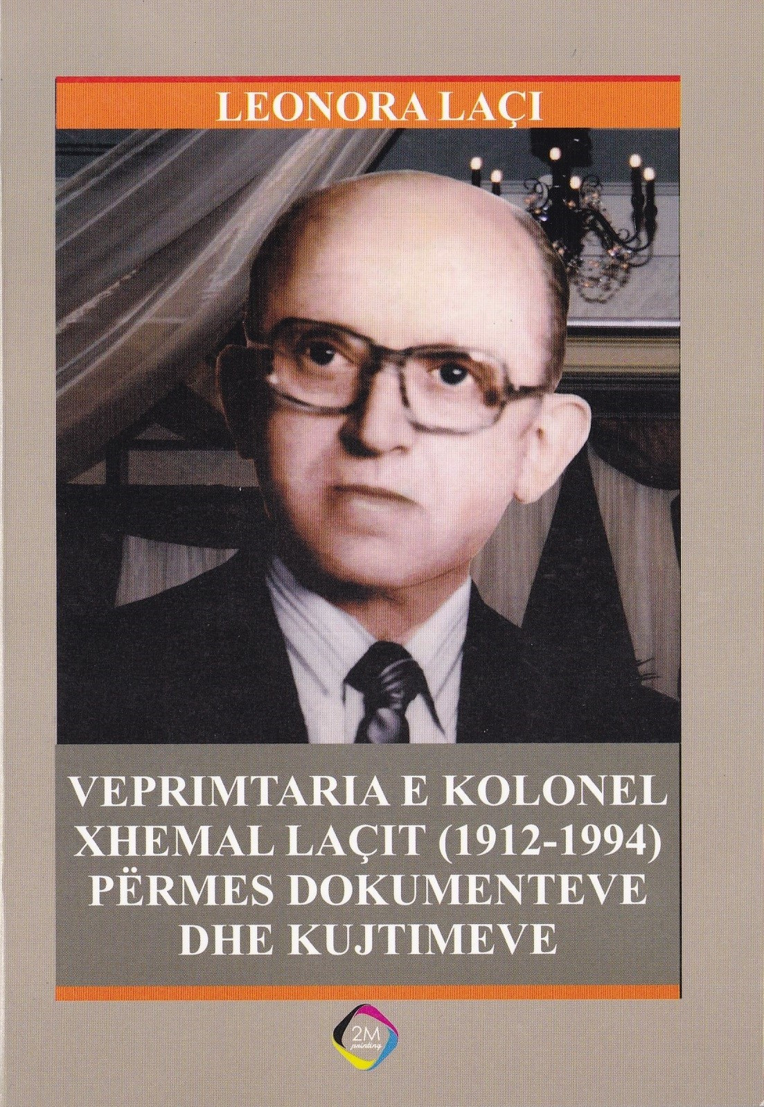 Veprimtaria e kolonel Xhemal Laçit( 1912-1994) përmes dokumenteve dhe kujtimeve